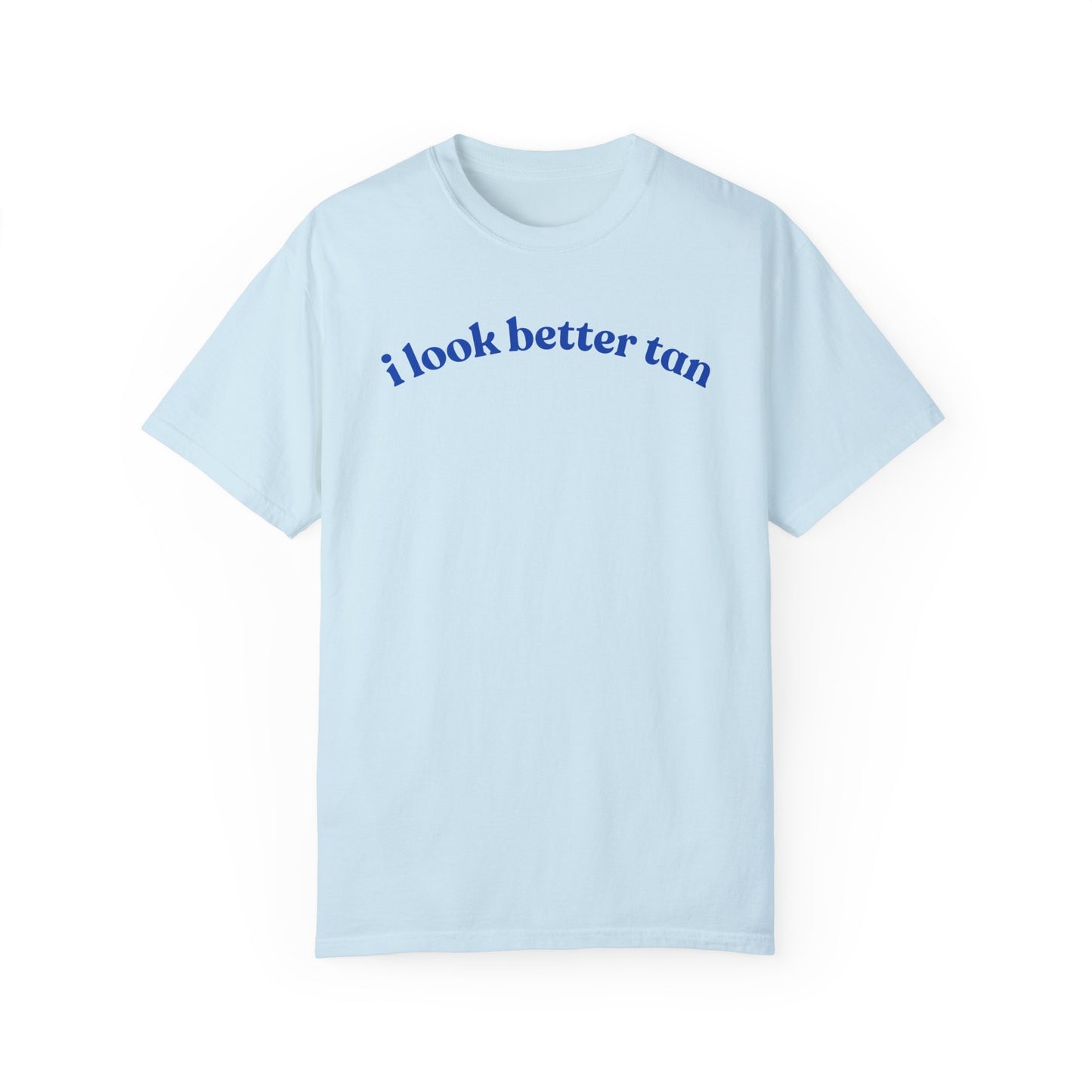 I Look Better Tan - T-shirt