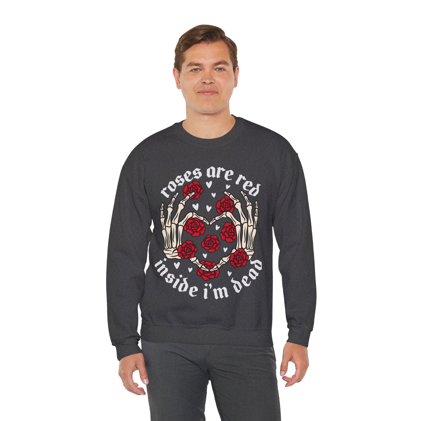 Roses are Red, Inside I'm Dead - Crewneck Sweatshirt Pullover