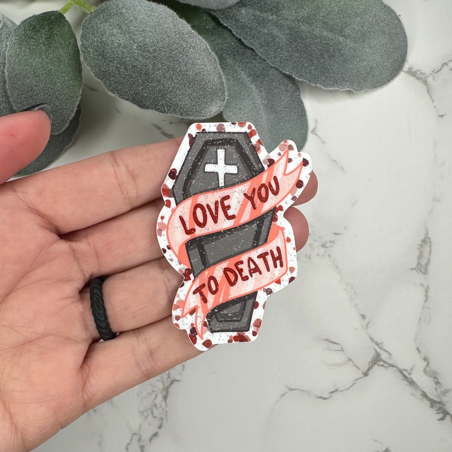 Love You to Death - Sticker
