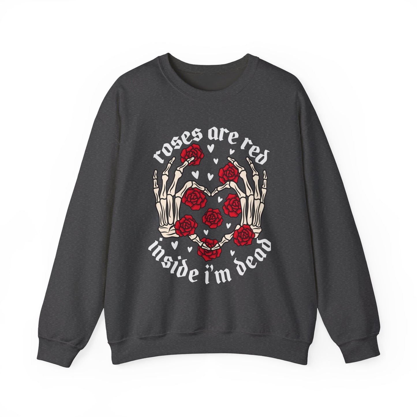 Roses are Red, Inside I'm Dead - Sweatshirt