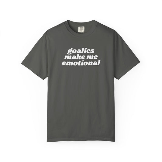 Goalies Make Me Emotional - T-shirt
