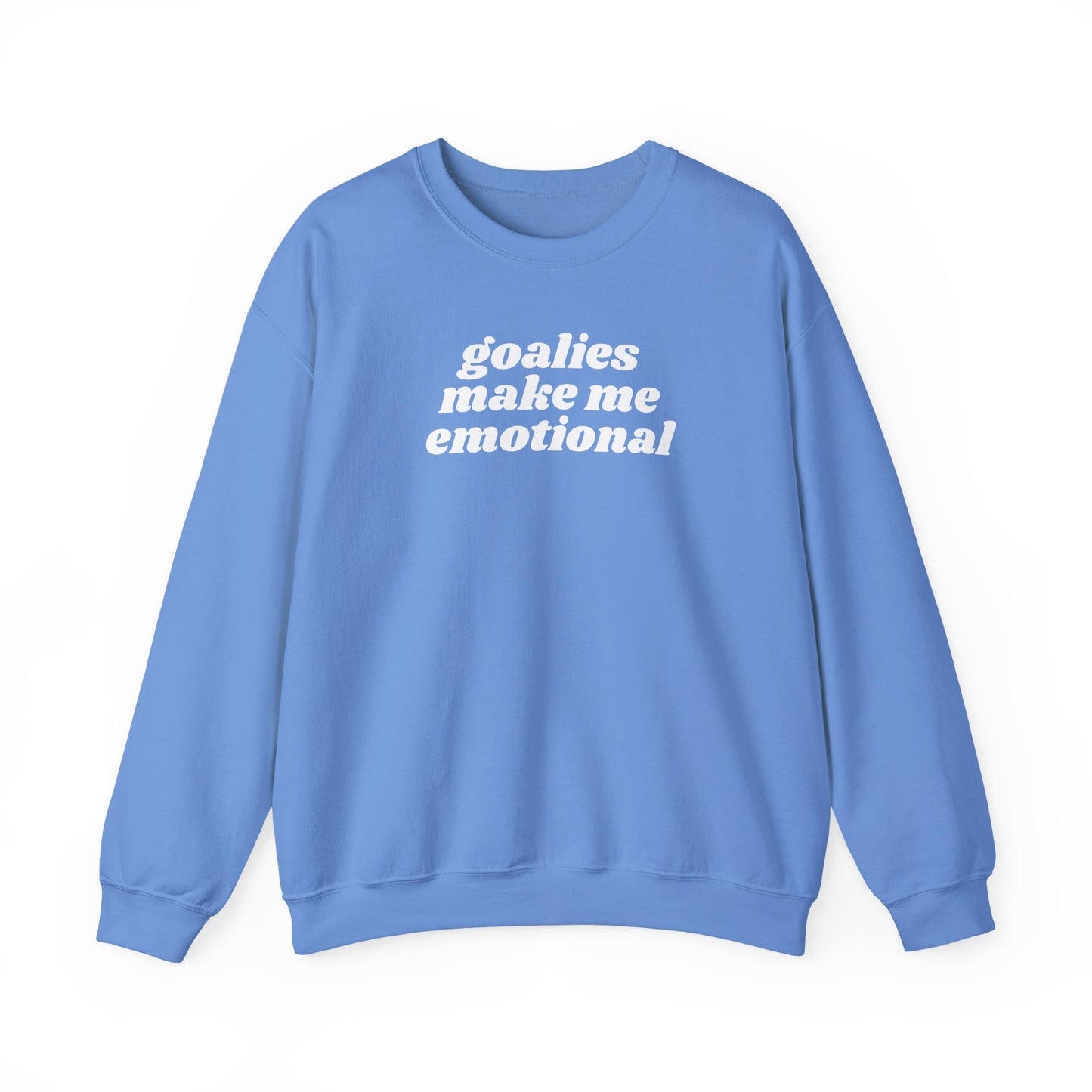 Goalies Make Me Emotional - Sweatshirt