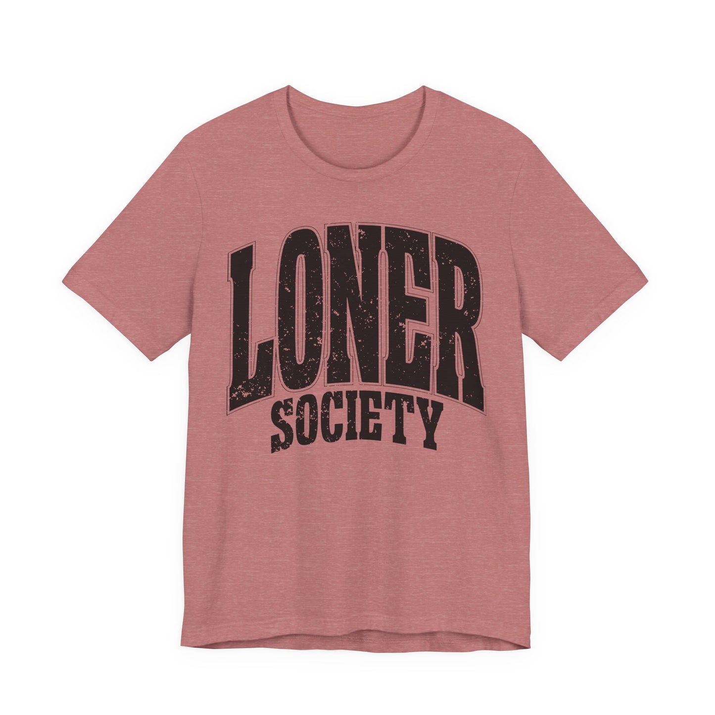 Loner Society - Bella+Canvas T-Shirt