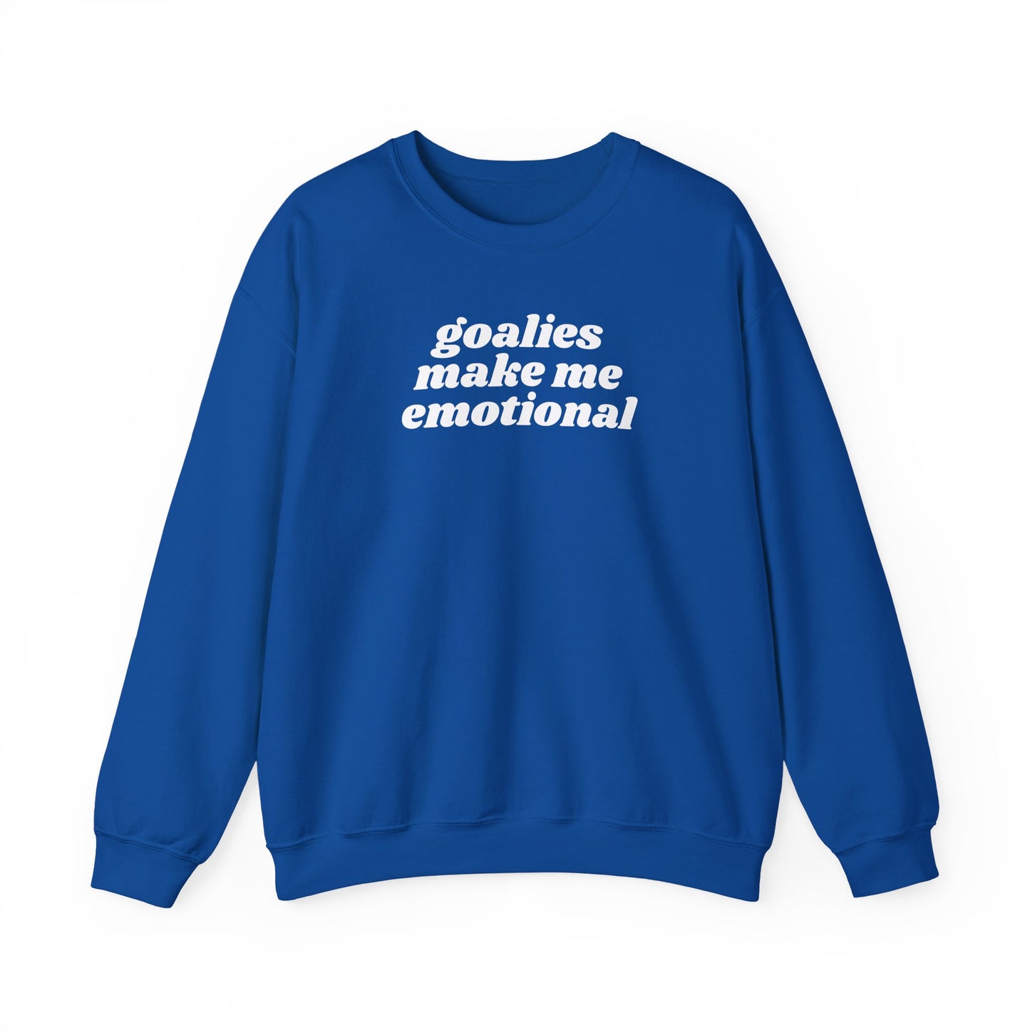 Goalies Make Me Emotional - Sweatshirt