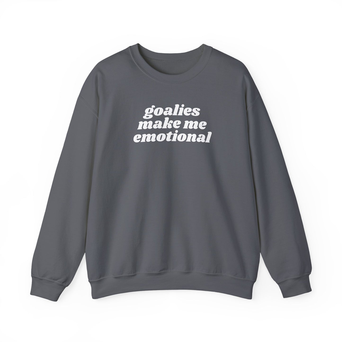 Goalies Make Me Emotional - Sweatshirt