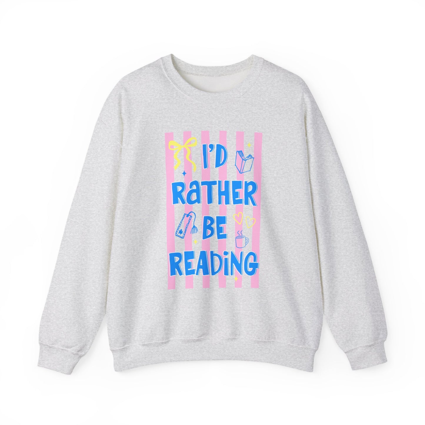 I'd Rather Be Reading - Sweatshirt