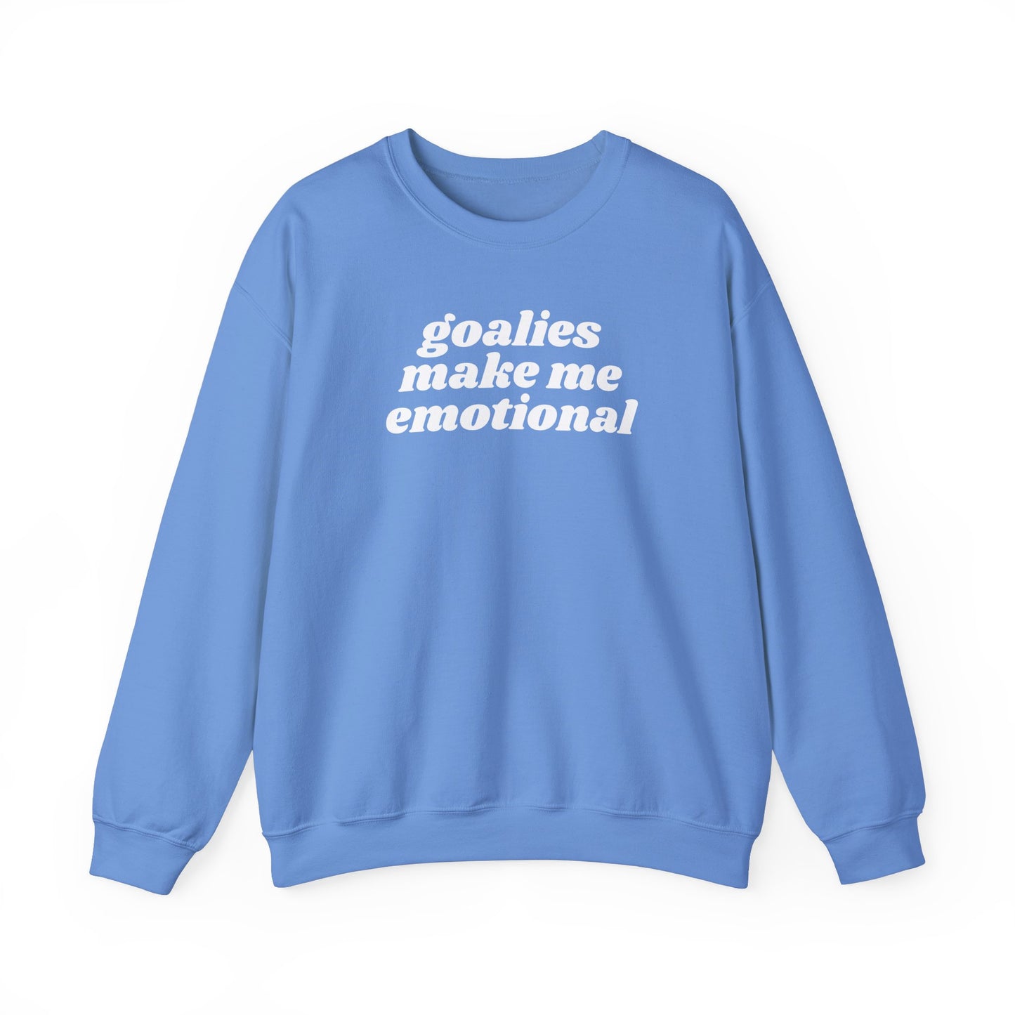 Goalies Make Me Emotional - Crewneck Sweatshirt