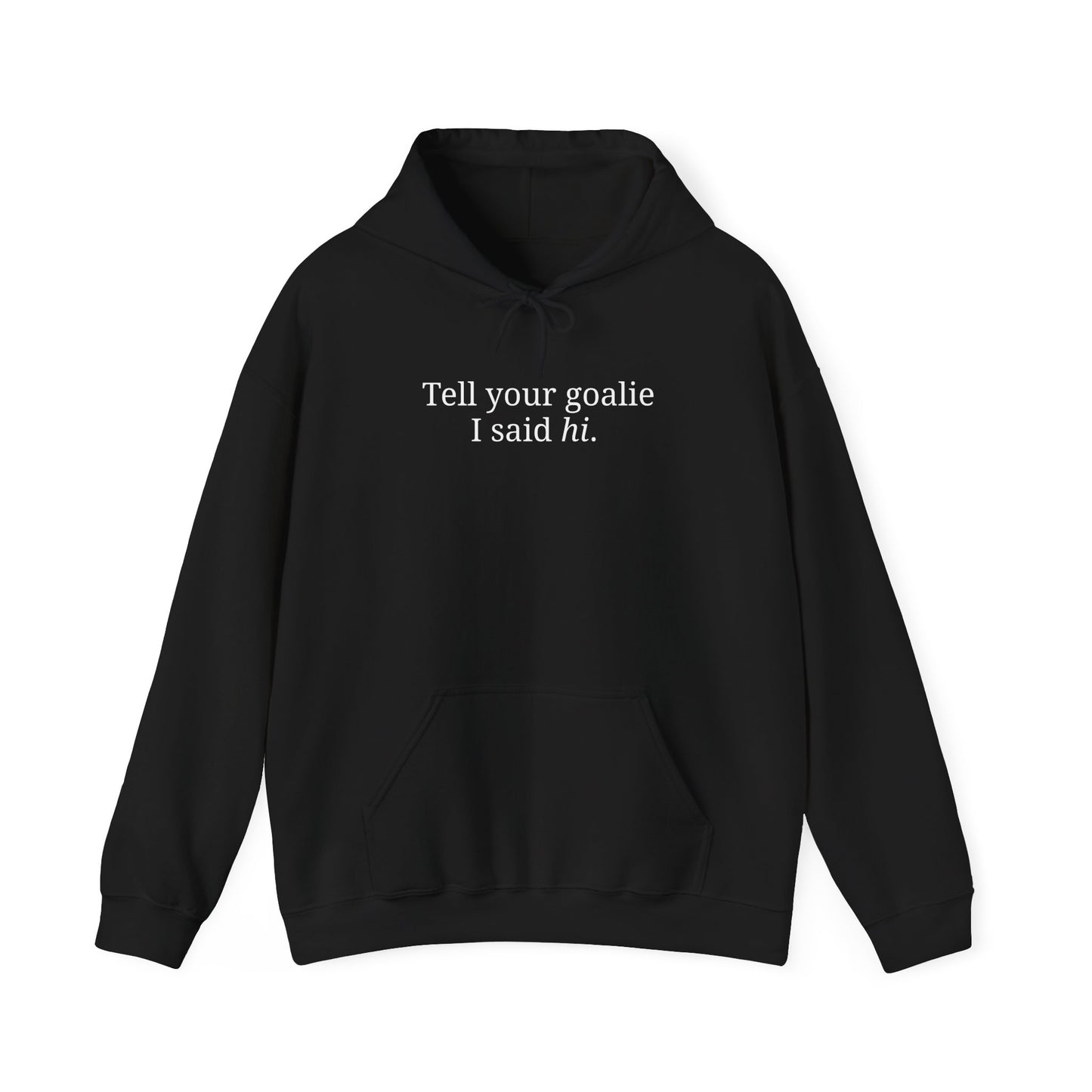 Goalie HI - Hoodie