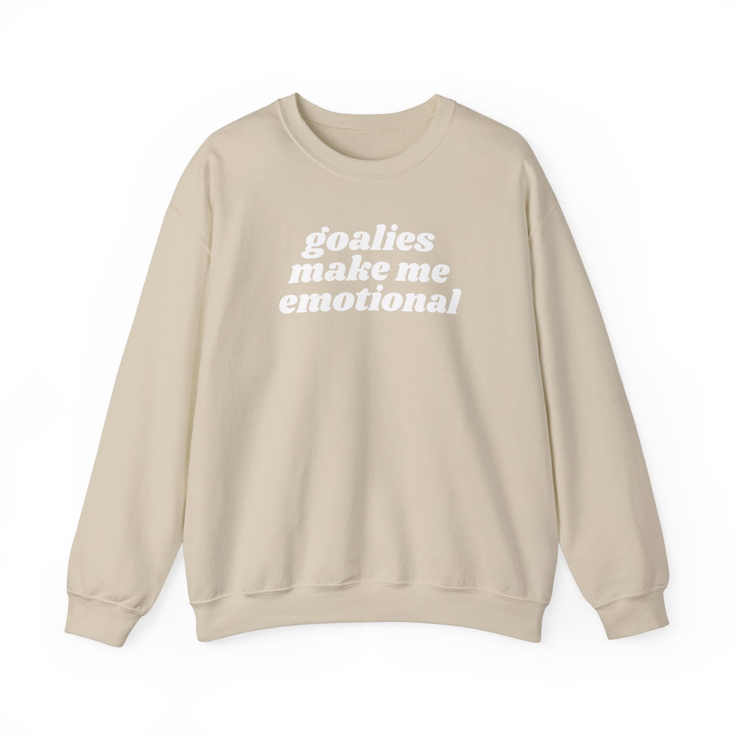 Goalies Make Me Emotional - Crewneck Sweatshirt