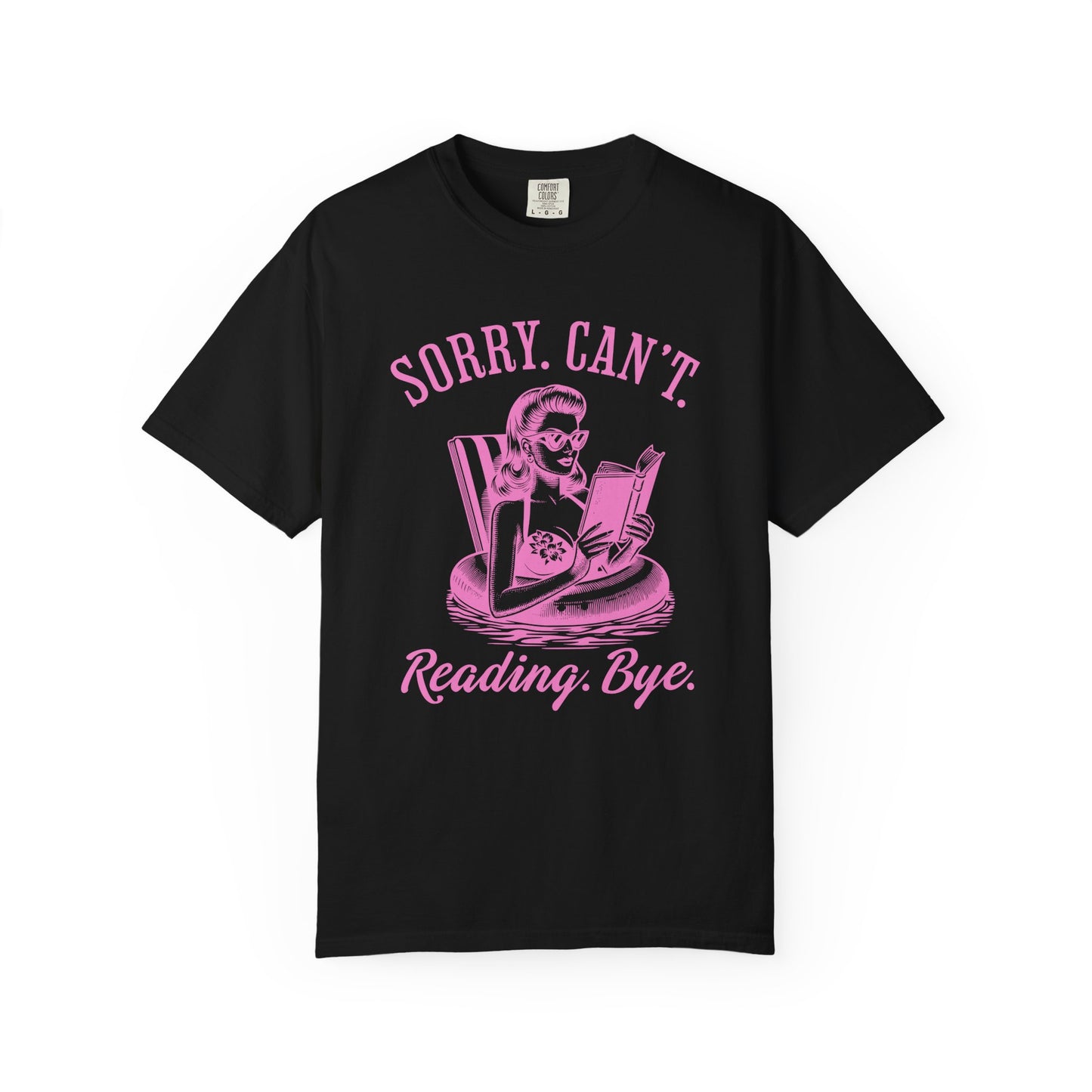 Sorry Can't Reading Bye - T-shirt