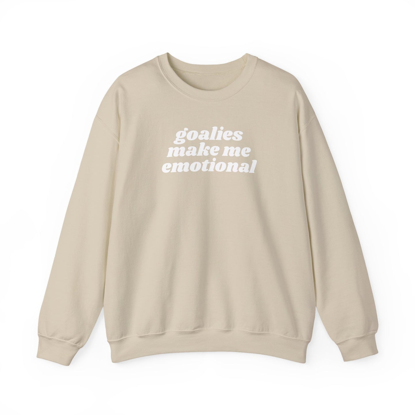 Goalies Make Me Emotional - Sweatshirt