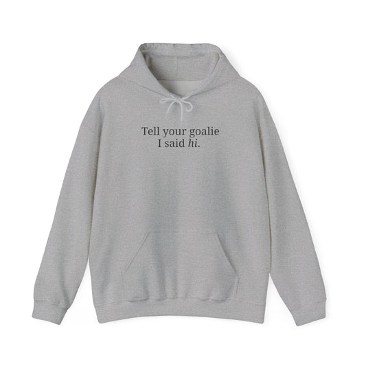 Goalie HI - Hoodie