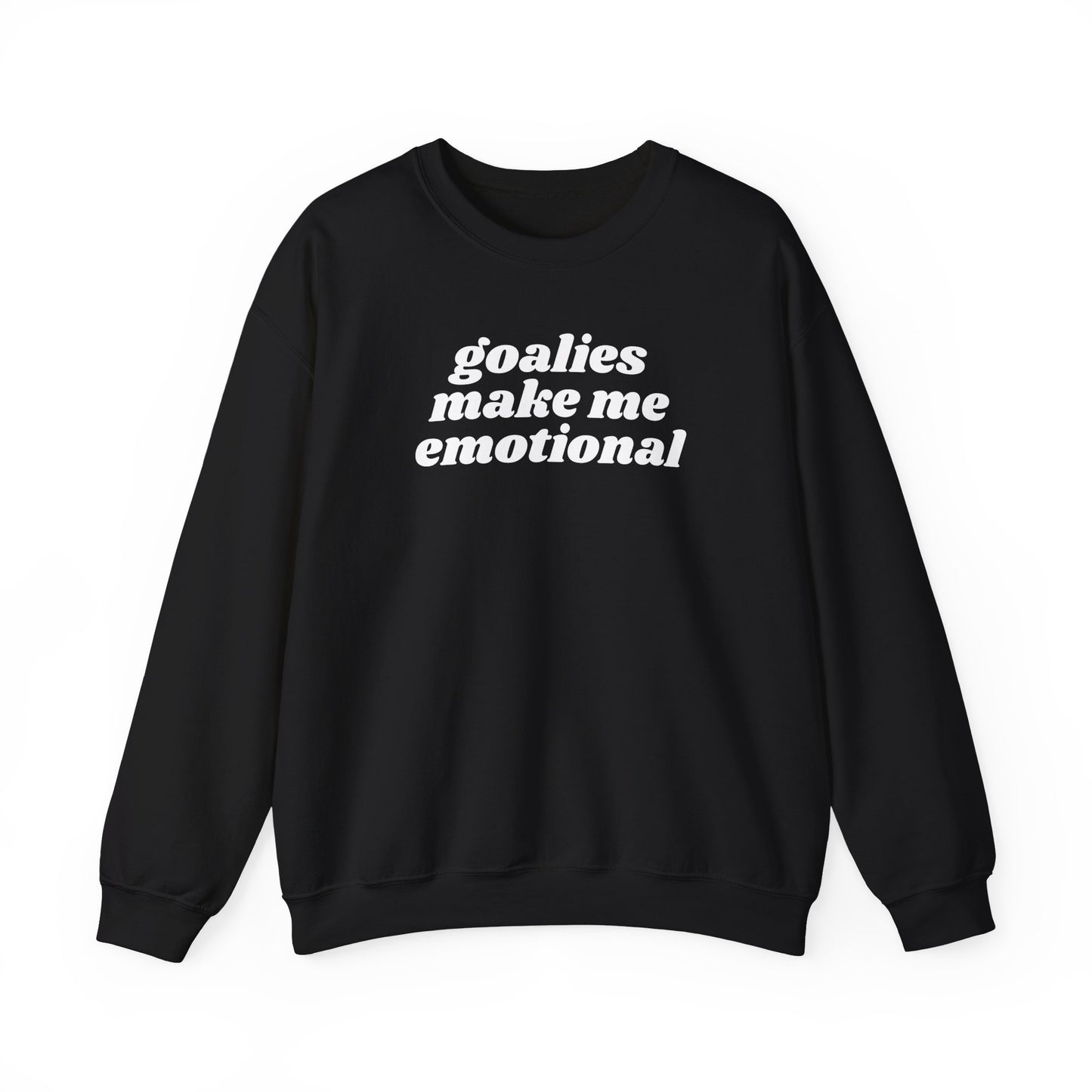 Goalies Make Me Emotional - Crewneck Sweatshirt