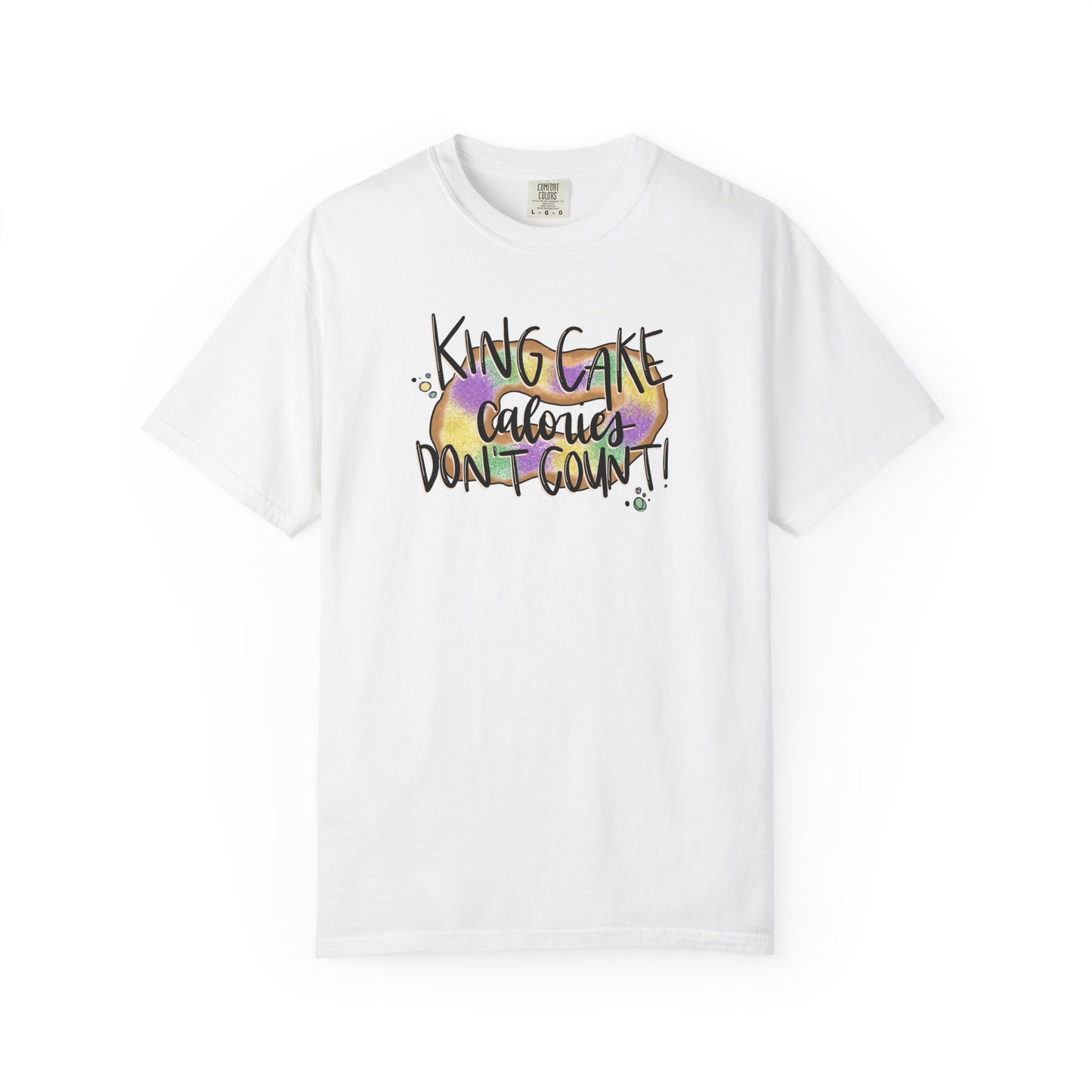 King Cake Calories Don't Count - T-shirt
