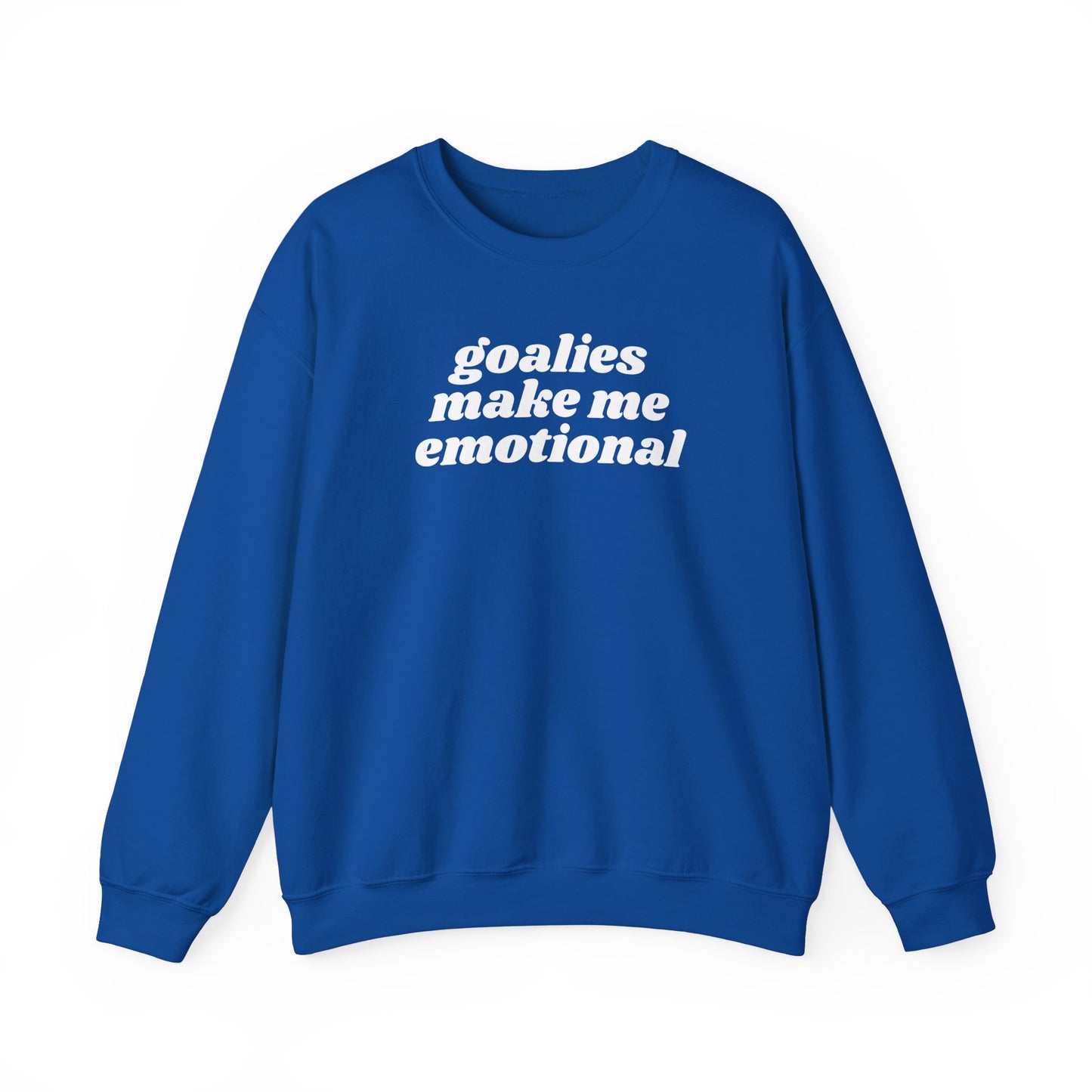 Goalies Make Me Emotional - Crewneck Sweatshirt