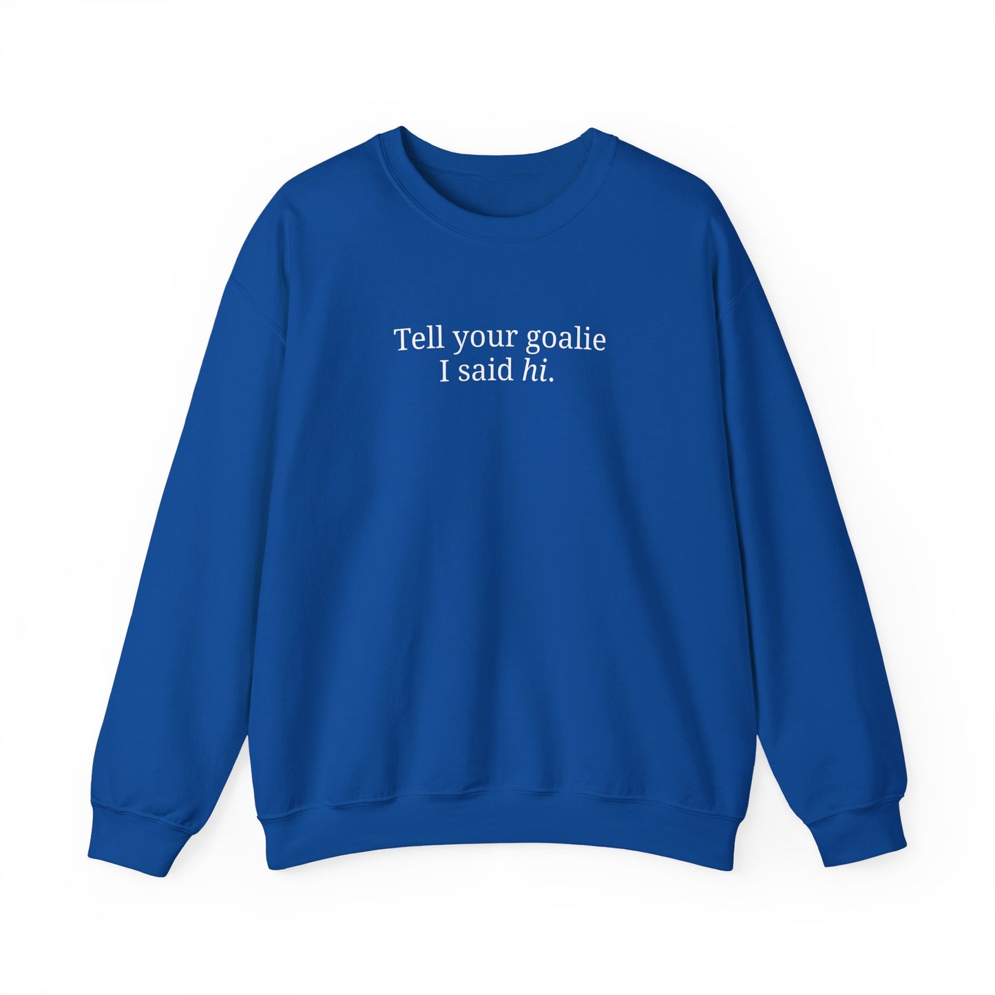 Goalie HI - Sweatshirt