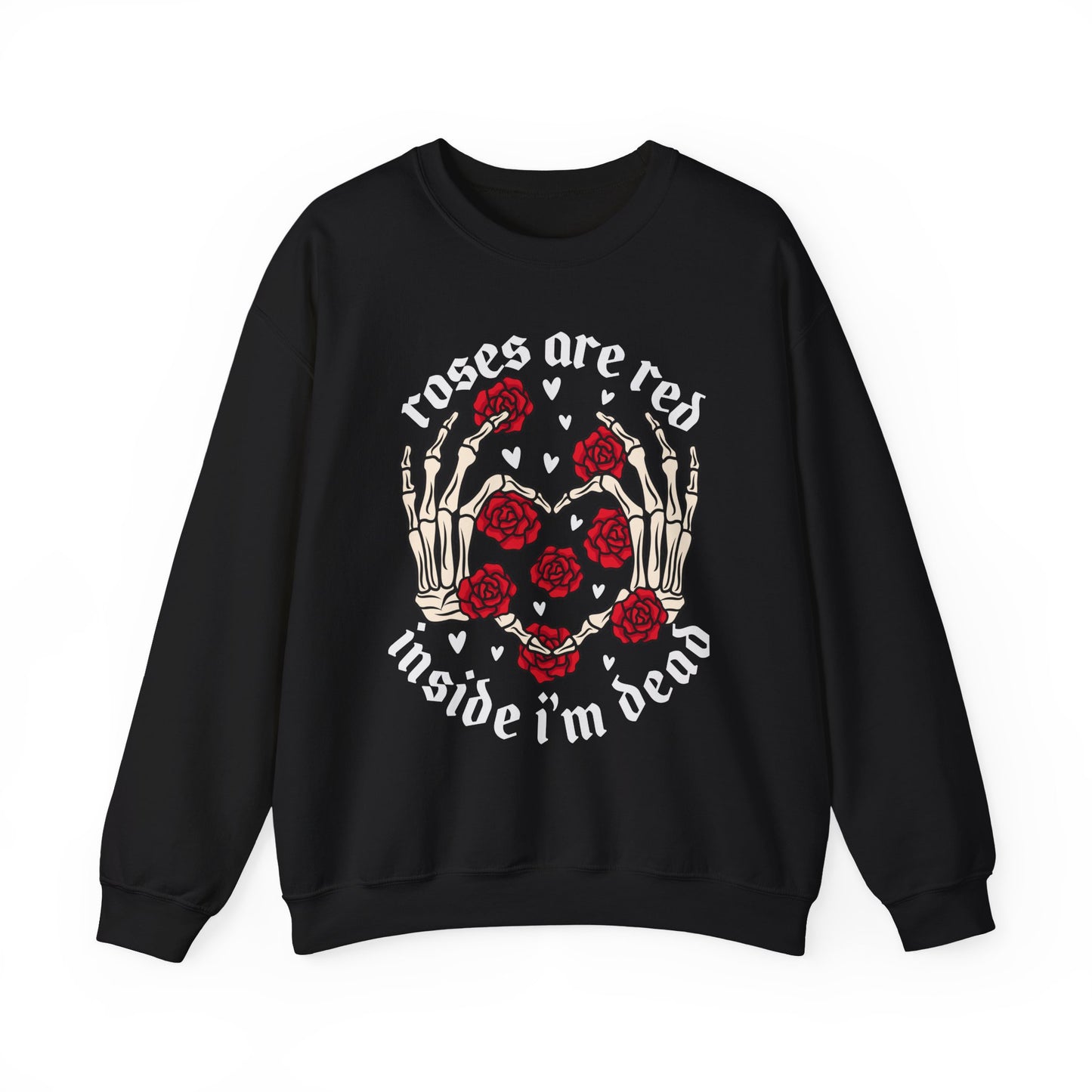 Roses are Red, Inside I'm Dead - Sweatshirt