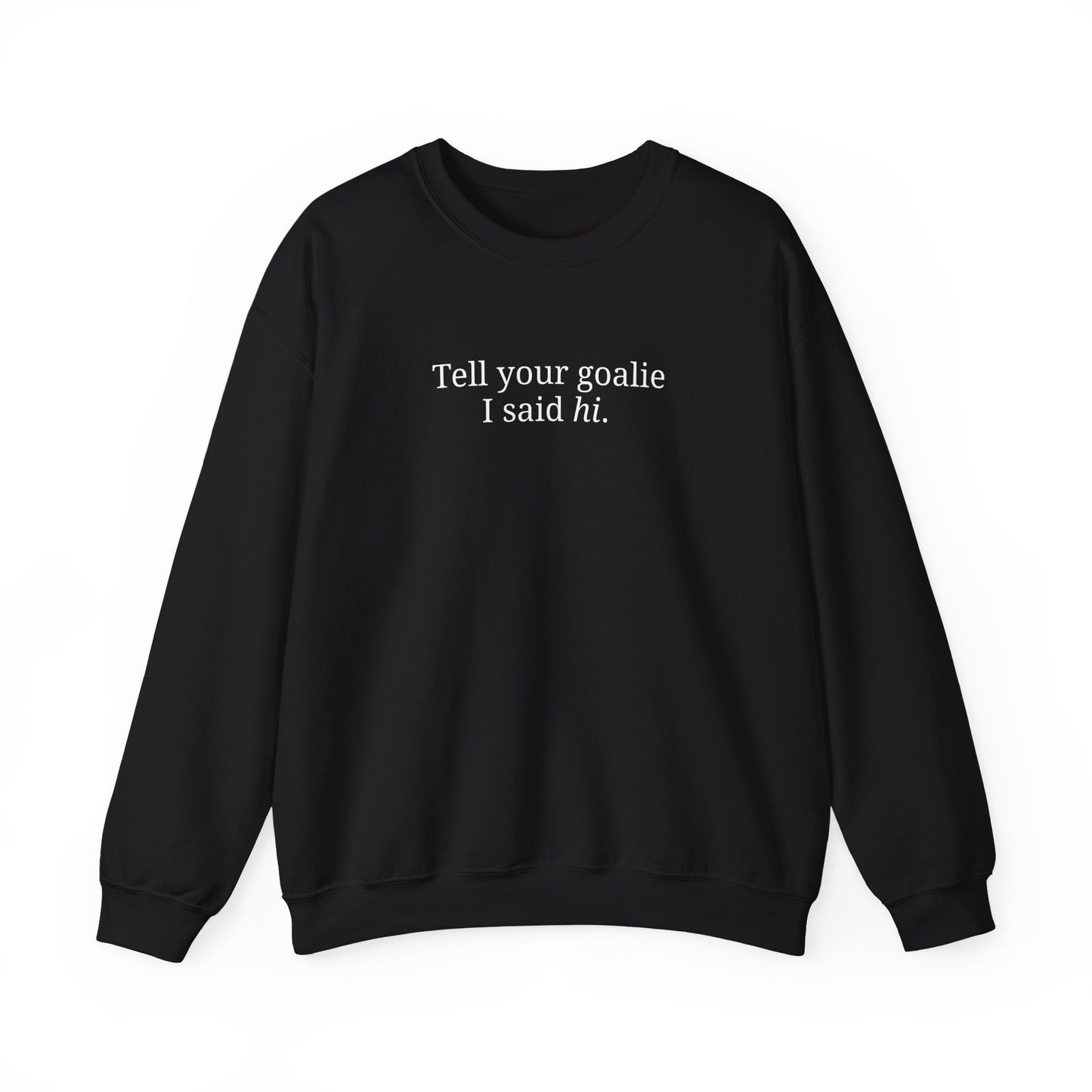 Goalie HI - Sweatshirt