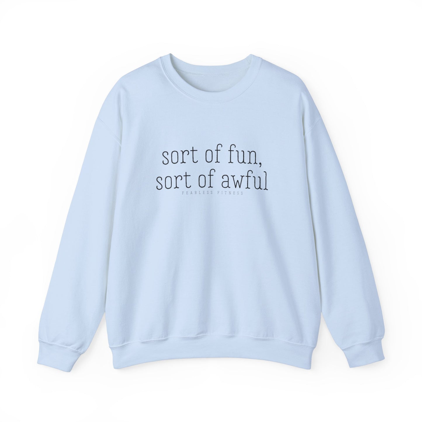 Sort of Fun, Sort of Awful - Fearless Fitness - Crewneck Sweatshirt Pullover
