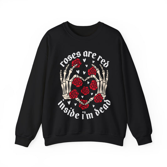 Roses are Red, Inside I'm Dead - Crewneck Sweatshirt Pullover